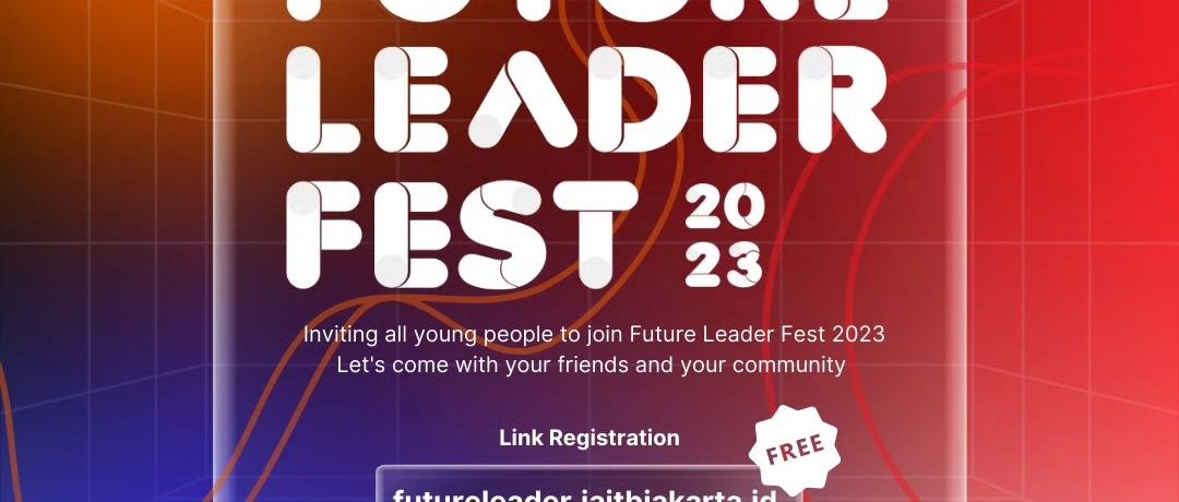Future Leader Fest 2023: Membangun Generasi Pemimpin Muda yang Berkualitas